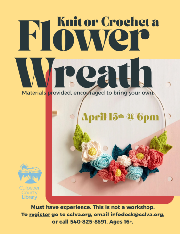 Picture of wreath made of crochet flowers. Event time April 15th 6pm.